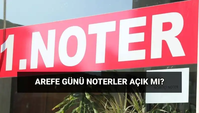 Arefe Günü Noterler ve Kargolar Açık mı? Her Şeyi Öğrenin!