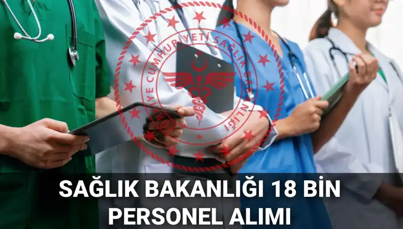 2025 Yılında Sağlık Bakanlığı 18 Bin Yeni Personel Alımı İçin Başvuru Süreci Başlıyor