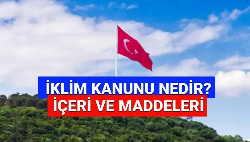 Türkiye'nin İklim Kanunu'nda 2025 Devrimi: Neler Bekleniyor?