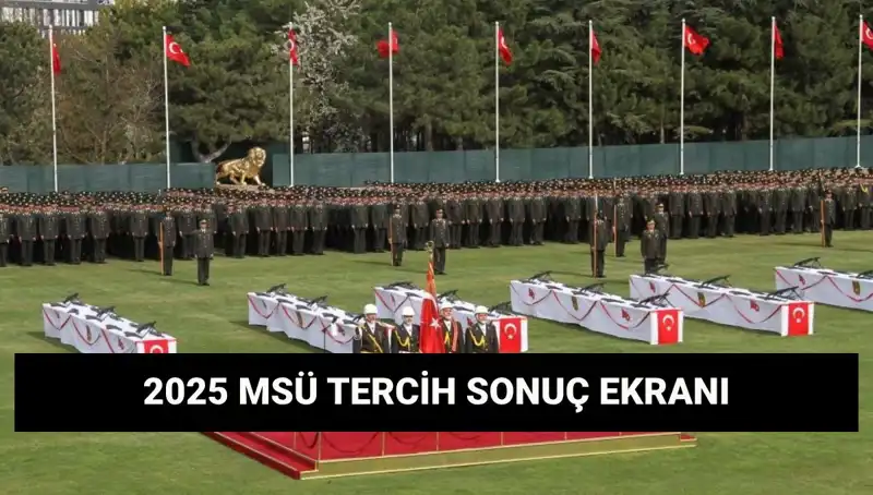 2025 MSÜ Tercih Sonuçları: Harp Okulları ve Meslek Yüksekokulları Sonuçları Ne Zaman Açıklanacak?