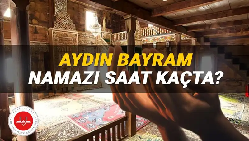 2025 Aydın Bayram Namazı Saati: Diyanet’in Açıklamalarıyla Hangi Saatte Kılınacak?