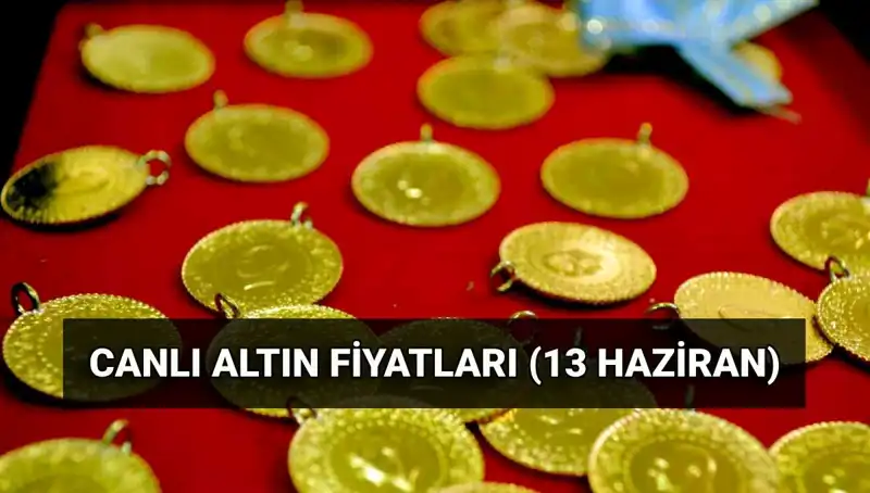 Bugün Gram Altın Fiyatları: 13 Haziran Canlı Veriler
