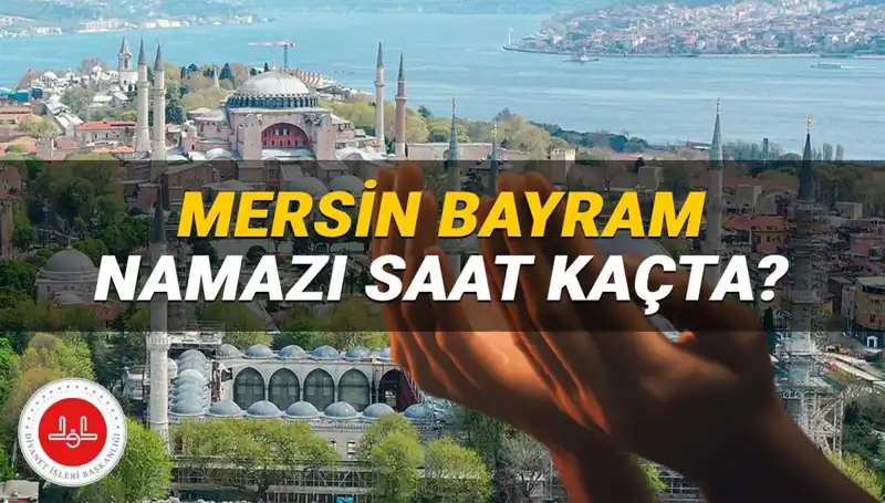 Mersin'de 2025 Kurban Bayramı Namazı Zamanı: Saat Kaçta Kılınacak?