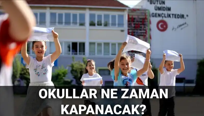 Yaz Tatili Takvimi Değişti mi? Okullar Ne Zaman Kapanacak?