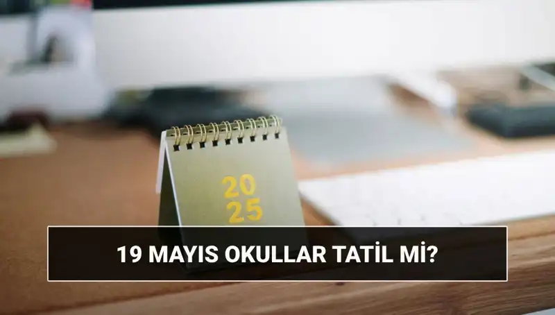 19 Mayıs'ta Okullar ve Üniversiteler Tatil mi? Her Şey Burada!