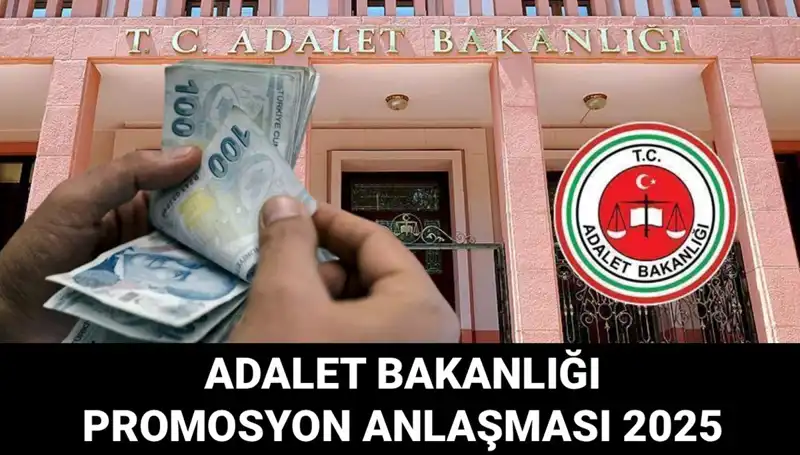 Adalet Bakanlığı Promosyon Anlaşması 2025: Beklenen Tutarlar ve Tarihler