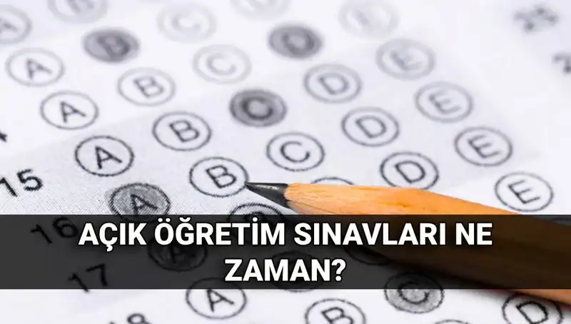 Açık Öğretim Sınavlarının Tarihleri: Ne Zaman Yapılacak?
