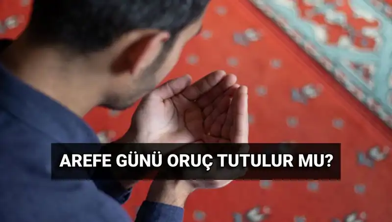 Arefe Günü Oruç Tutmanın Fazileti: Diyanet' Güzel Açıklaması