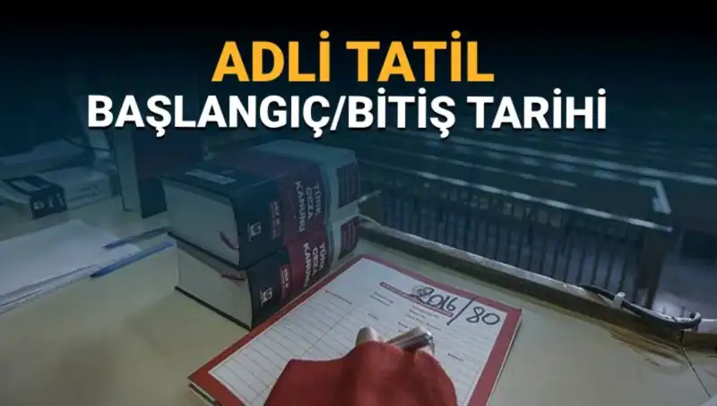 Adli Tatil 2023: Davalar Ne Zaman Duraklayacak ve Yeniden Başlayacak?
