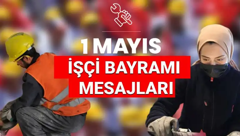 2025 İşçi Bayramı’nda Paylaşmanız Gereken En Anlamlı Mesajlar