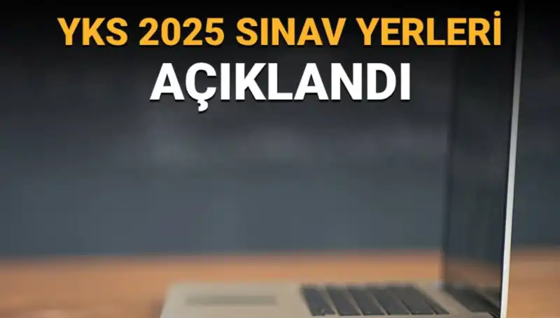YKS 2025 Sınav Yerleri ve Giriş Belgeleri Açıklandı! İşte Bilmeniz Gerekenler