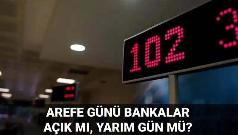 5 Haziran Arefe Günü Bankaların Durumu: Açık mı, Yarım Gün mü?