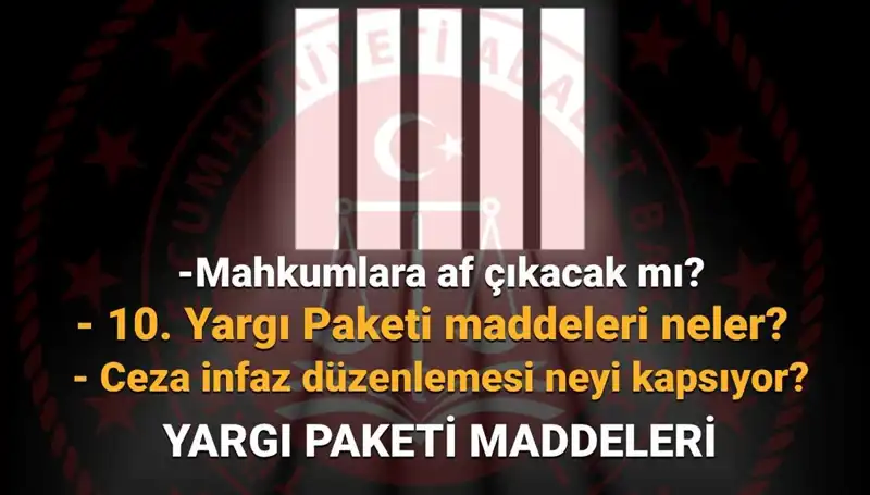 Affı Bekleyenler İçin Kritik Gelişmeler: 10. Yargı Paketi Ne Zaman Çıkacak?