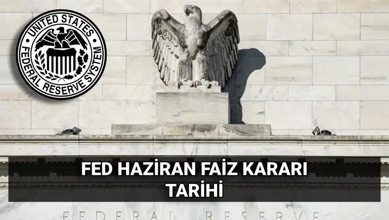 Haziran’da FED Faiz Kararı: Ekonomik Belirsizlik İçinde Ne Bekleniyor?
